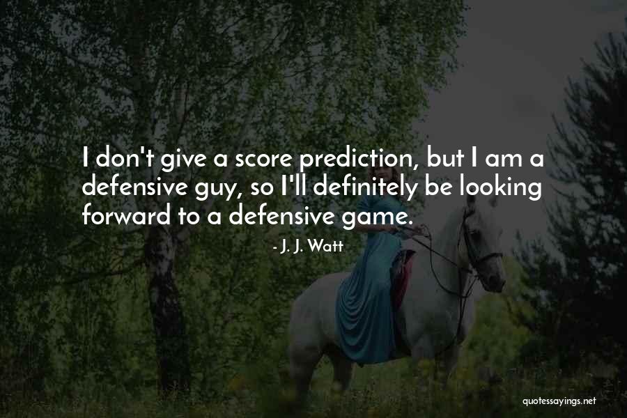 Gliser Quotes By J. J. Watt Gliser Quotes By J. J. Watt