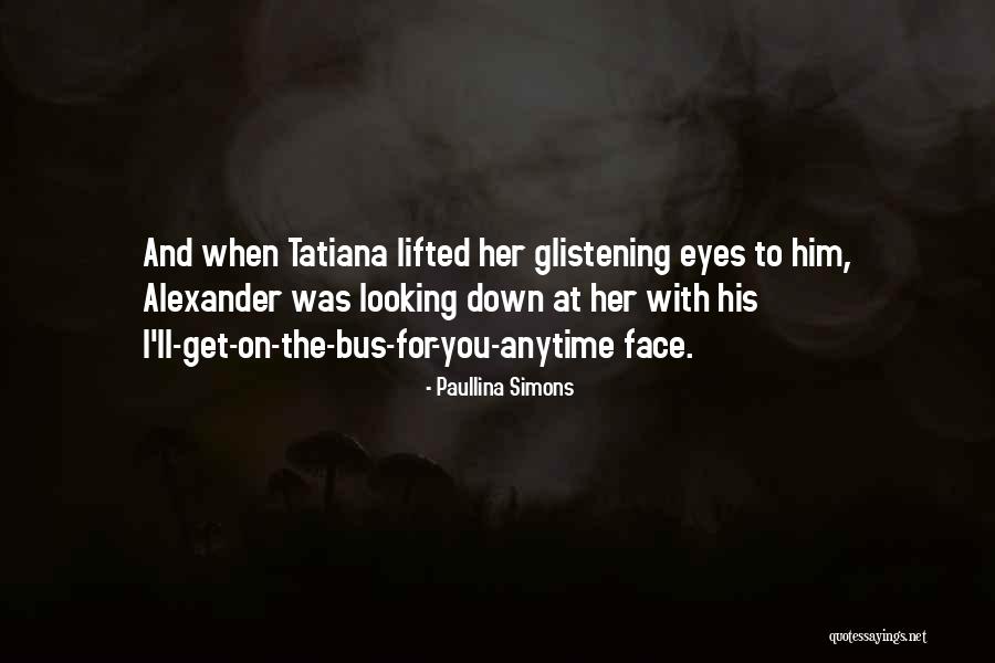 Glistening Eyes Quotes By Paullina Simons