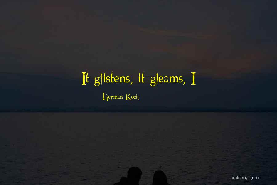 Glistens Quotes By Herman Koch Glistens Quotes By Herman Koch