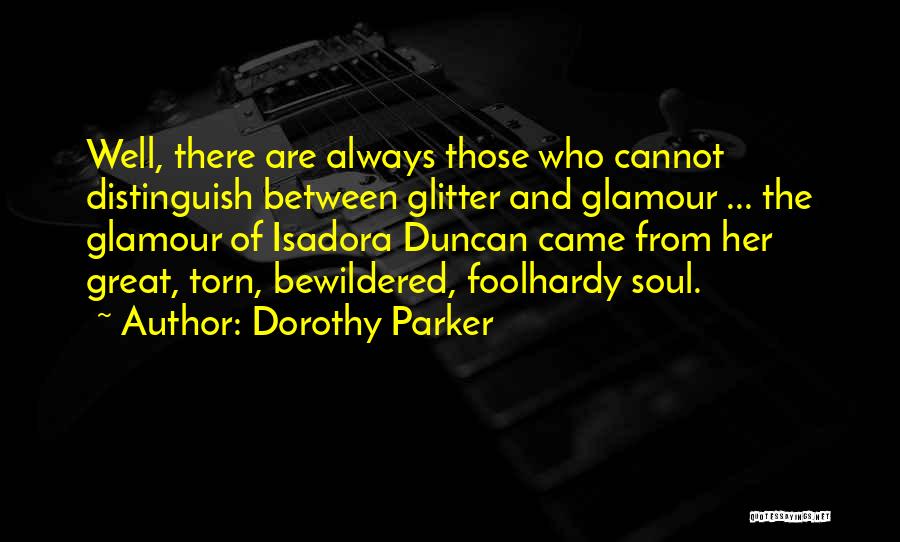 Glitter And Glamour Quotes By Dorothy Parker