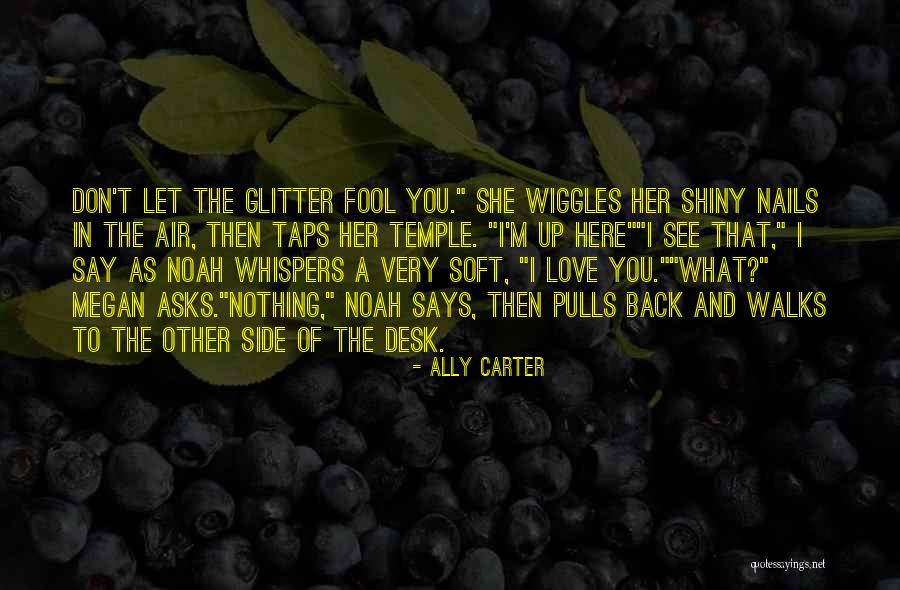 Glitter And Love Quotes By Ally Carter