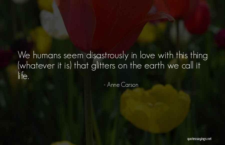 Glitter And Love Quotes By Anne Carson