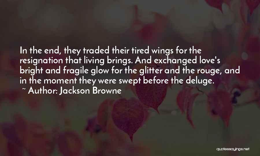 Glitter And Love Quotes By Jackson Browne