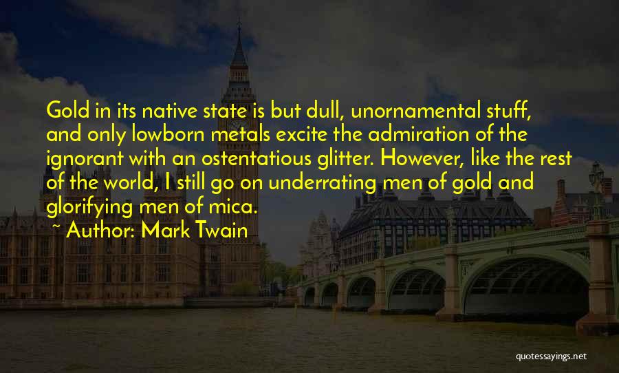 Glitter Gold Quotes By Mark Twain