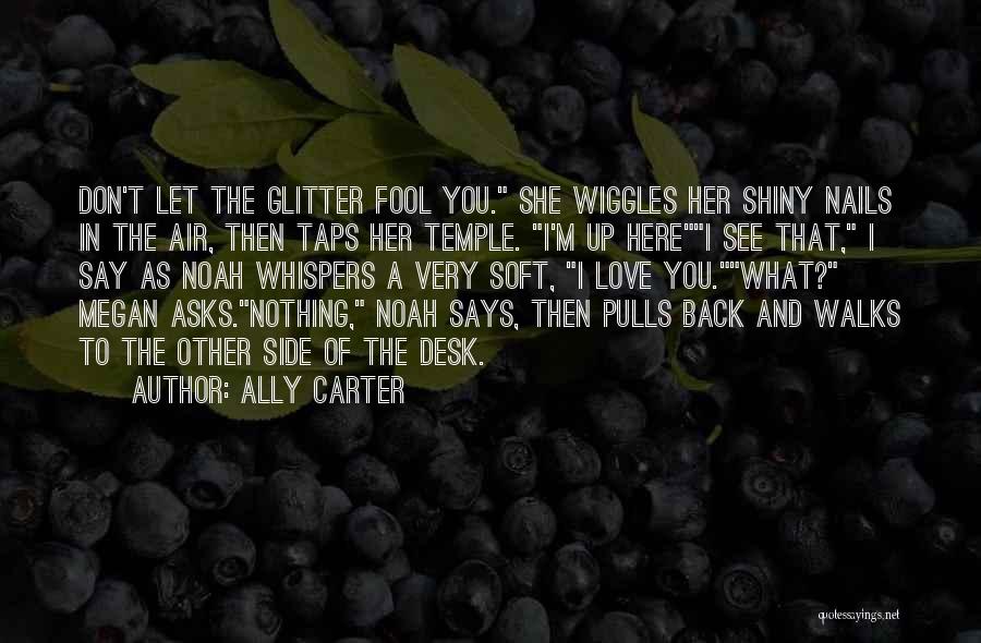 Glitter I Love You Quotes By Ally Carter