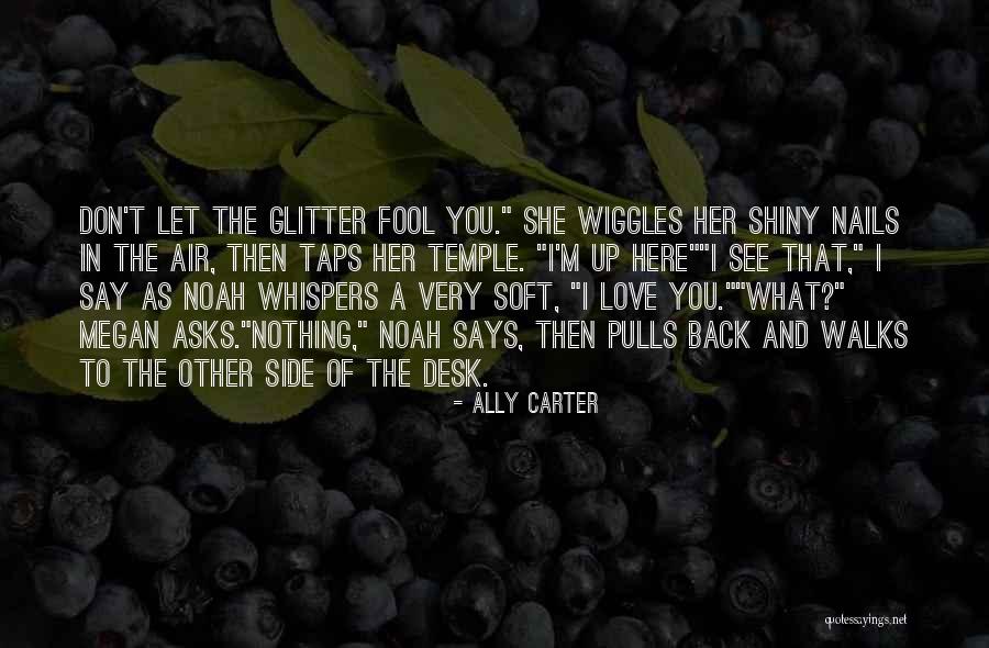 Glitter I Love You Quotes By Ally Carter