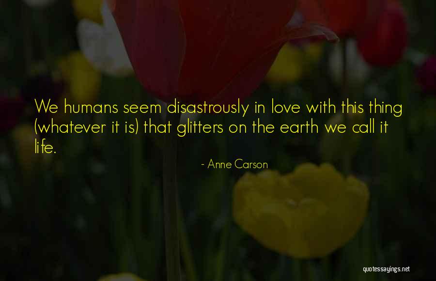 Glitter I Love You Quotes By Anne Carson