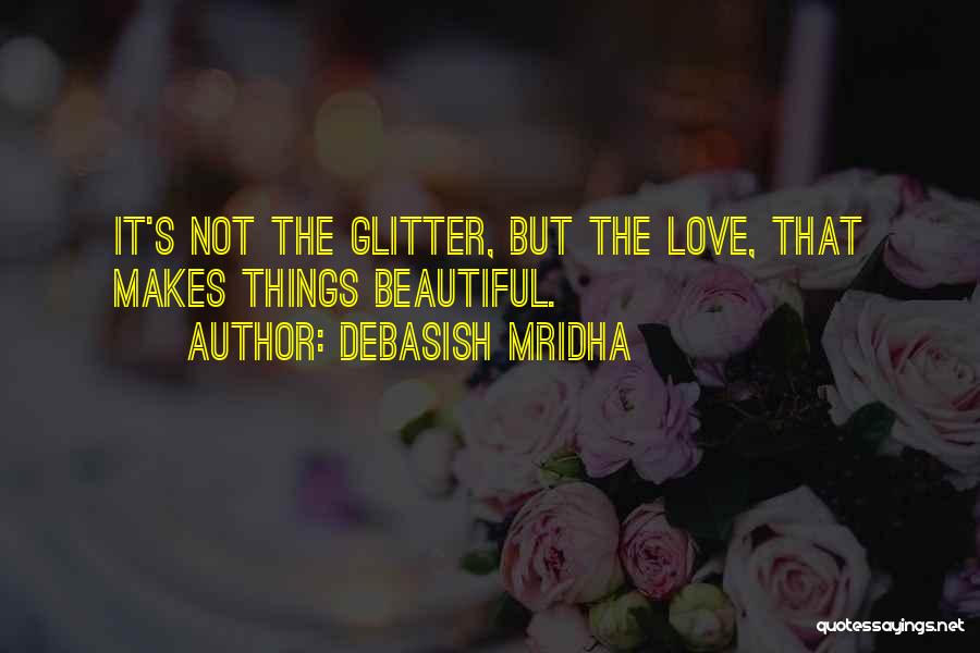 Glitter I Love You Quotes By Debasish Mridha