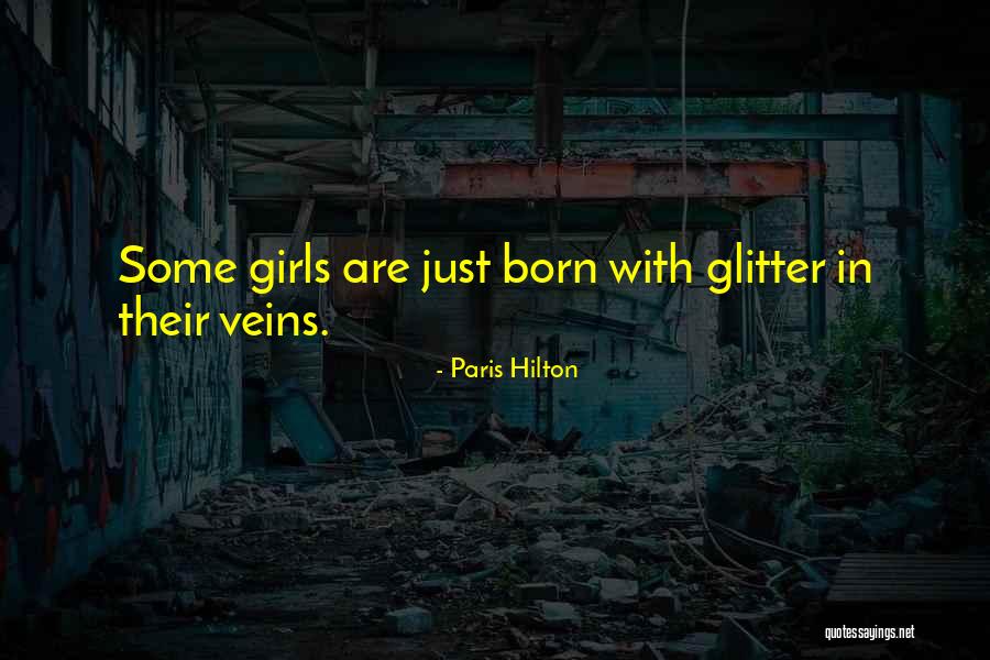 Glitter In Their Veins Quotes By Paris Hilton Glitter In Their Veins Quotes By Paris Hilton