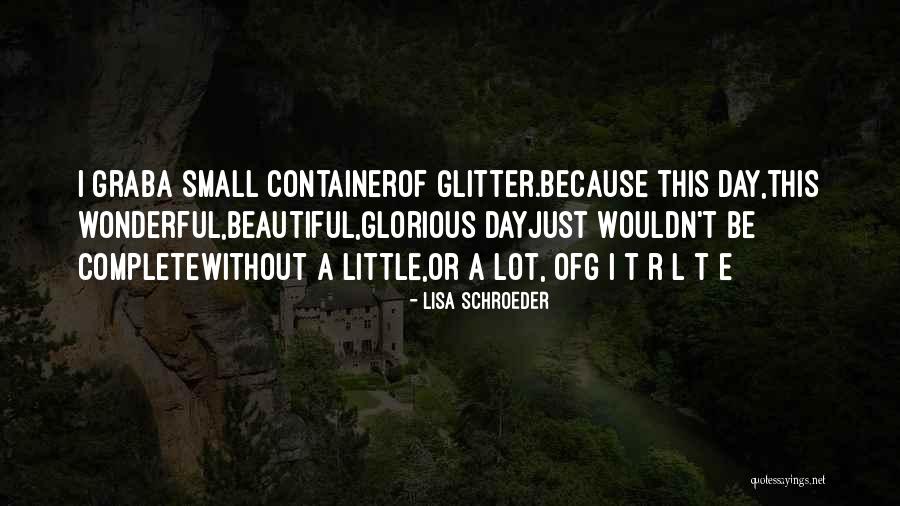 Glitter Inspirational Quotes By Lisa Schroeder Glitter Inspirational Quotes By Lisa Schroeder