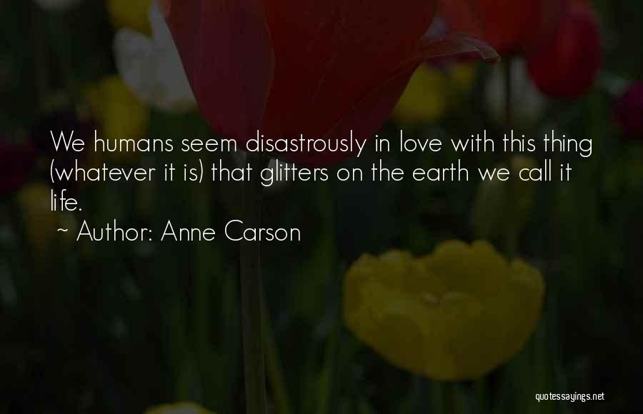 Glitters Quotes By Anne Carson
