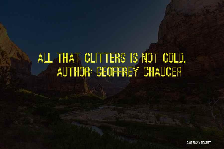 Glitters Quotes By Geoffrey Chaucer