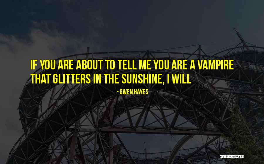 Glitters Quotes By Gwen Hayes