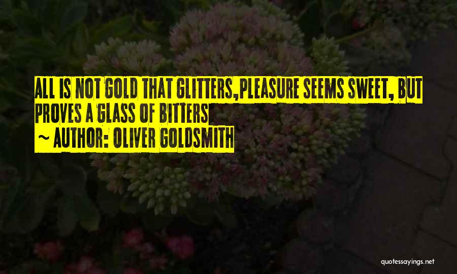 Glitters Quotes By Oliver Goldsmith