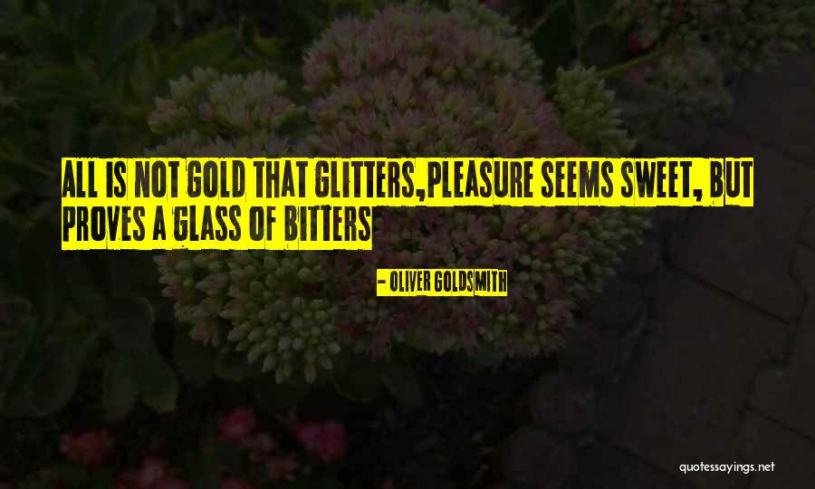 Glitters Quotes By Oliver Goldsmith