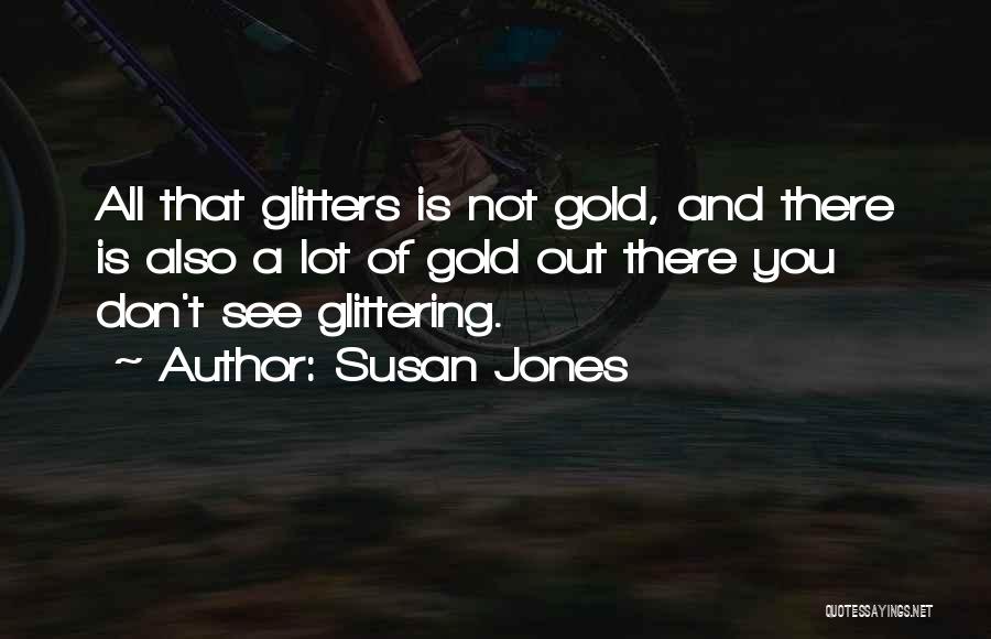 Glitters Quotes By Susan Jones