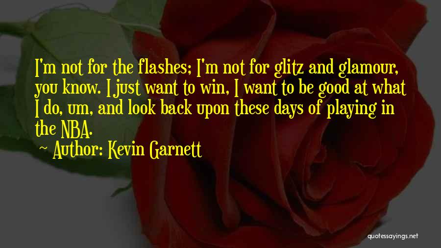 Glitz And Glamour Quotes By Kevin Garnett