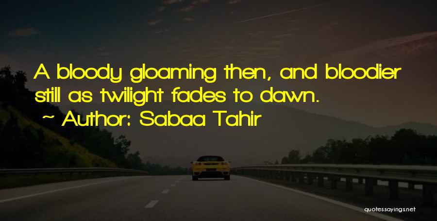 Gloaming Quotes By Sabaa Tahir