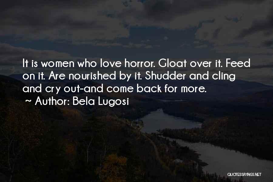 Gloat Quotes By Bela Lugosi