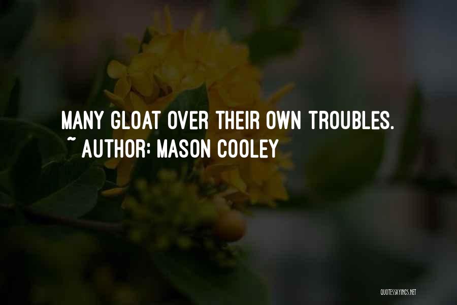 Gloat Quotes By Mason Cooley