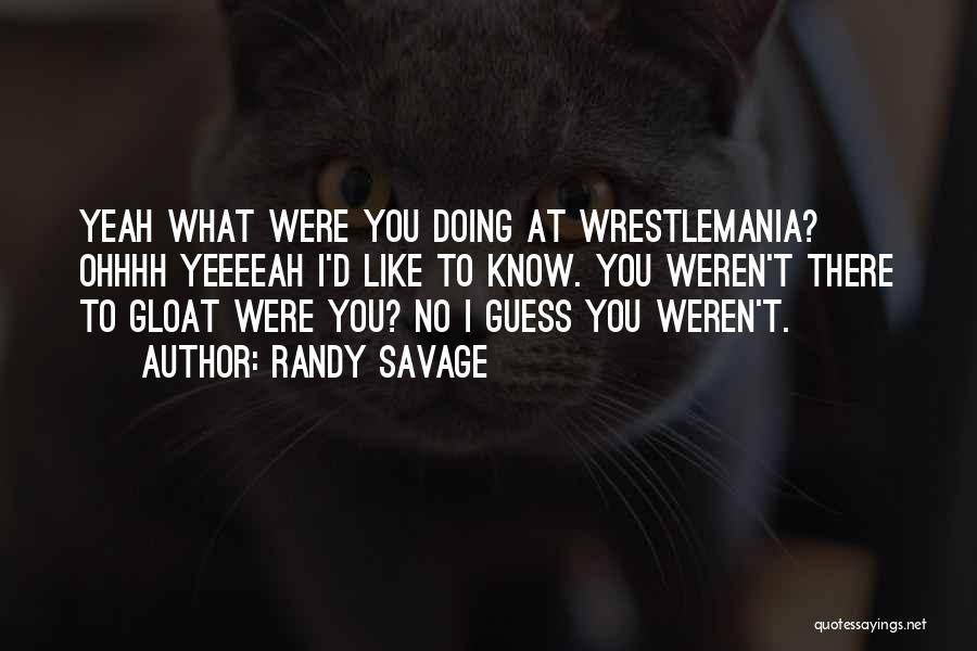 Gloat Quotes By Randy Savage