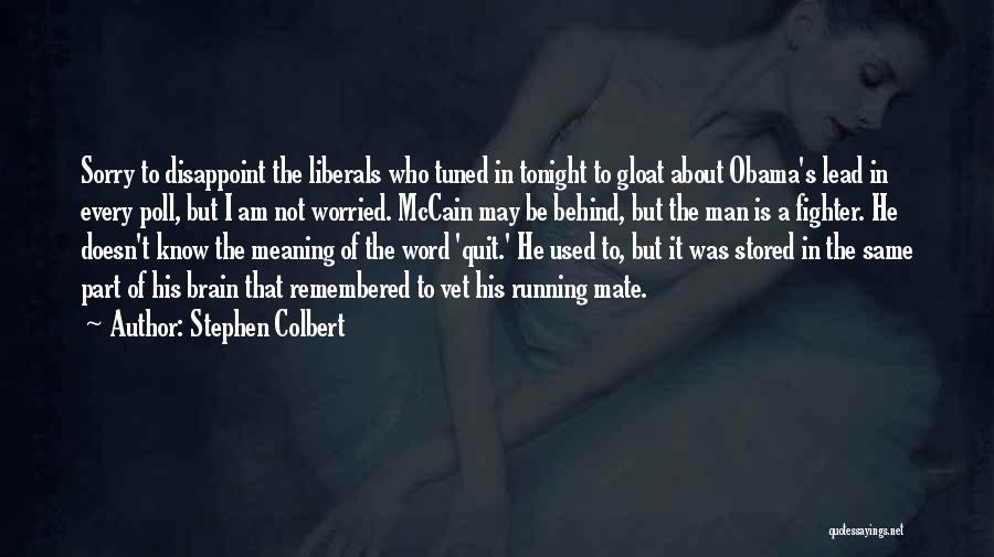 Gloat Quotes By Stephen Colbert