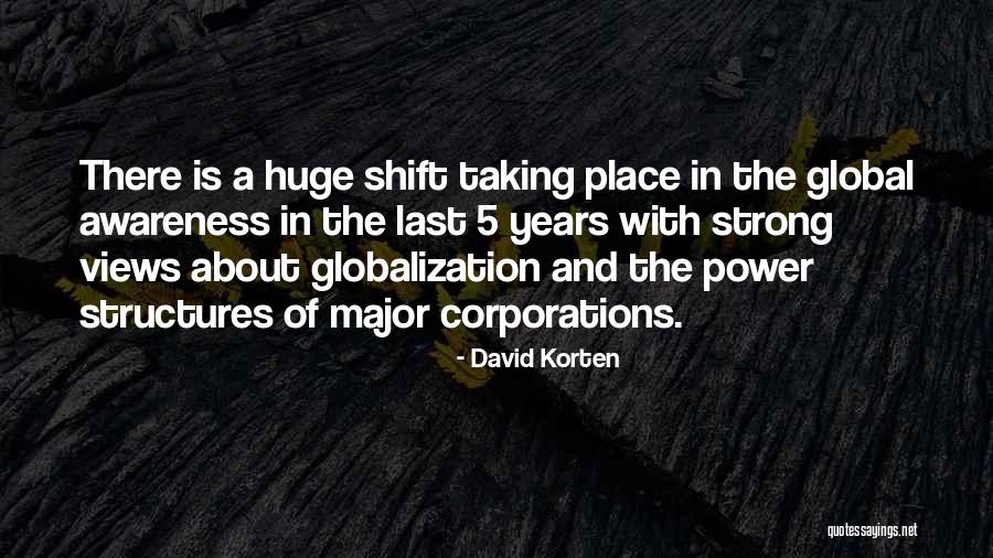 Global Awareness Quotes By David Korten