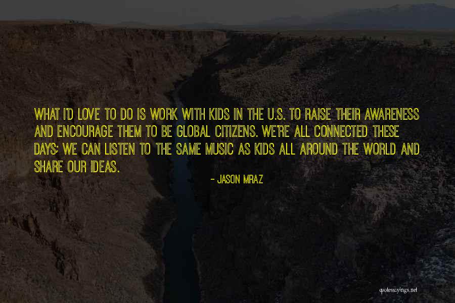 Global Awareness Quotes By Jason Mraz