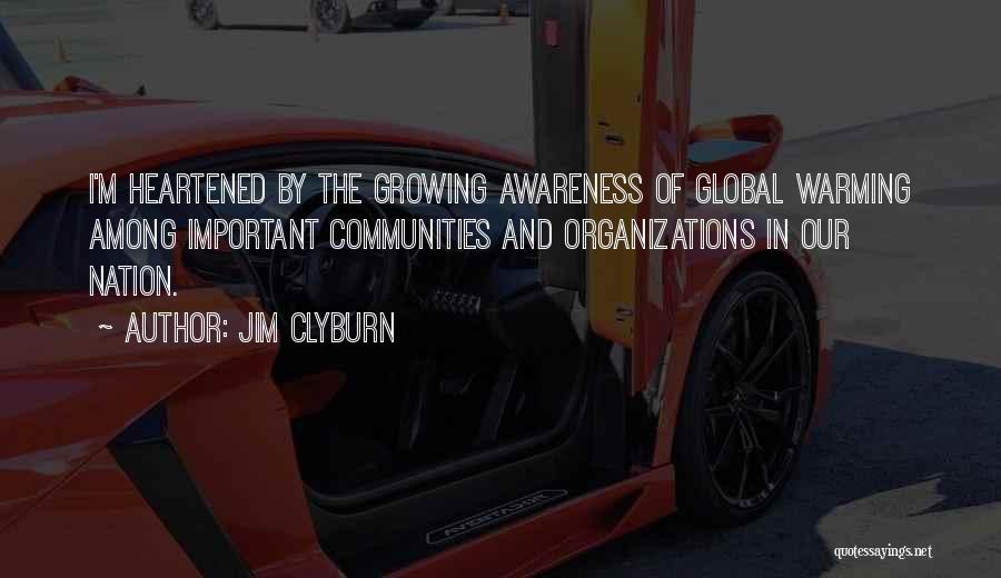 Global Awareness Quotes By Jim Clyburn