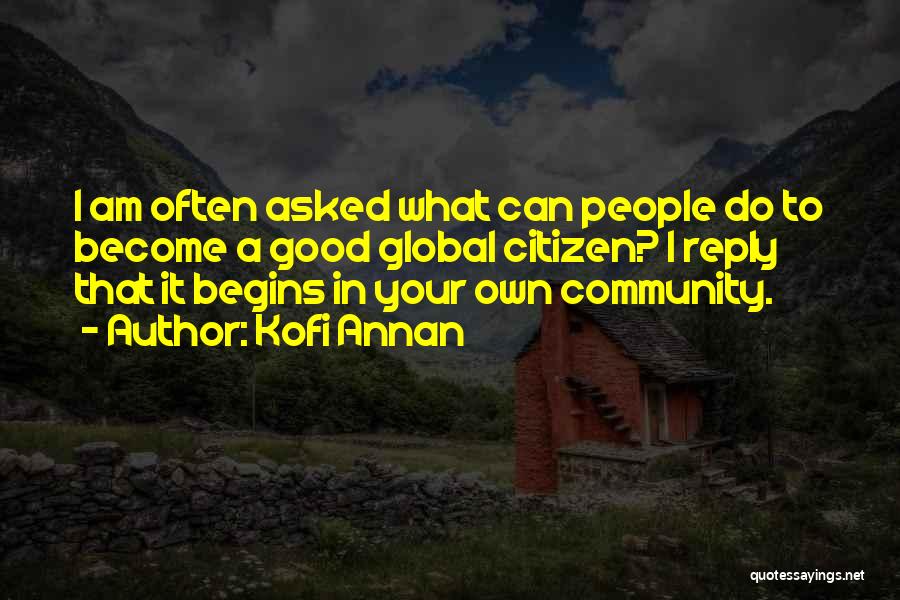Global Citizen Quotes By Kofi Annan