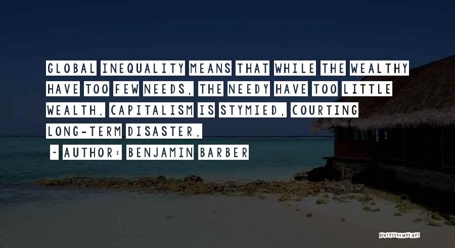 Global Inequality Quotes By Benjamin Barber