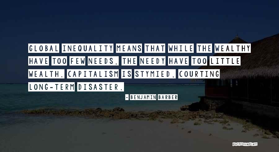 Global Inequality Quotes By Benjamin Barber