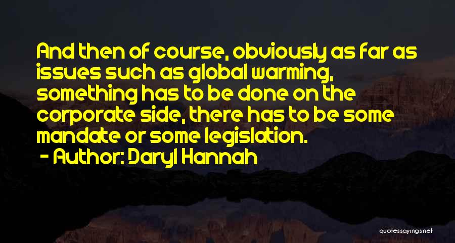 Global Issues Quotes By Daryl Hannah