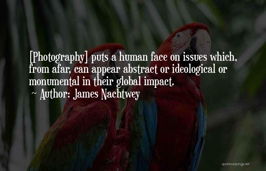 Global Issues Quotes By James Nachtwey