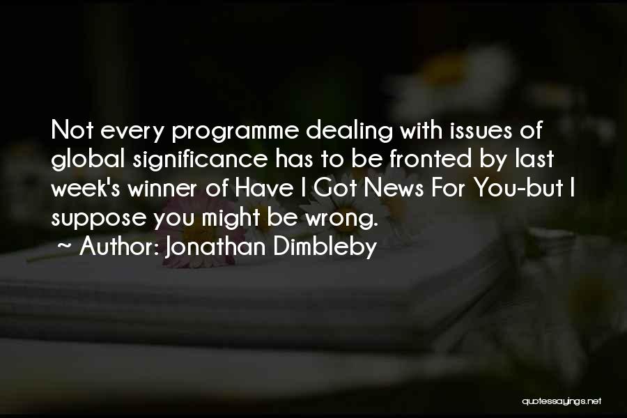 Global Issues Quotes By Jonathan Dimbleby