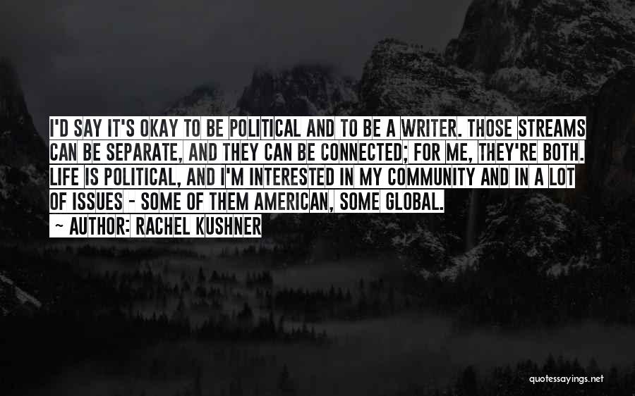 Global Issues Quotes By Rachel Kushner