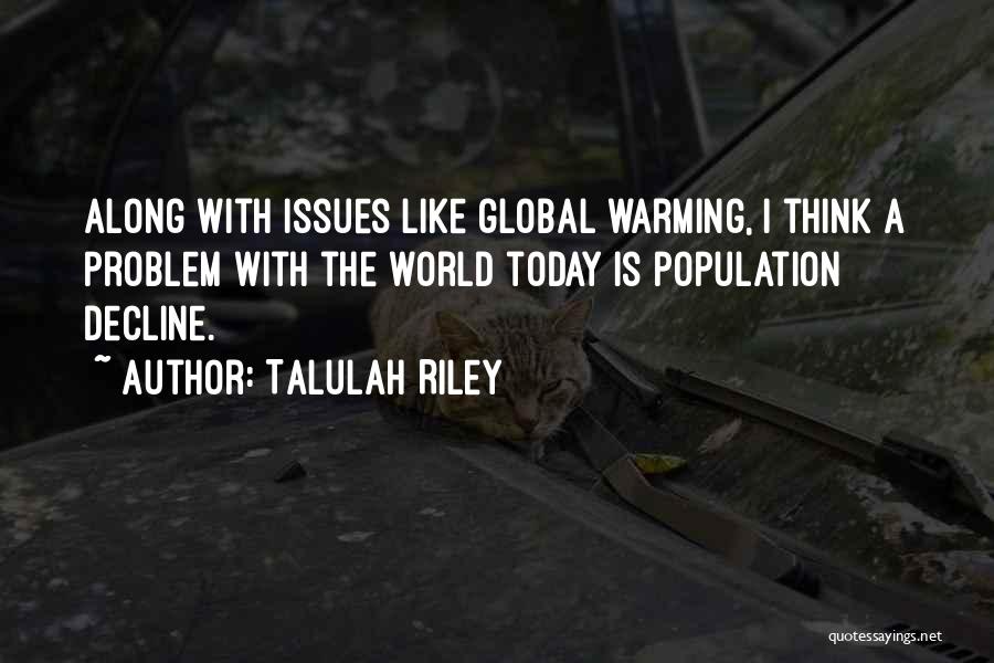 Global Issues Quotes By Talulah Riley