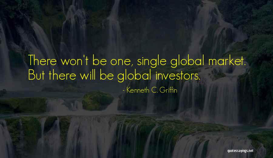Global Market Quotes By Kenneth C. Griffin Global Market Quotes By Kenneth C. Griffin