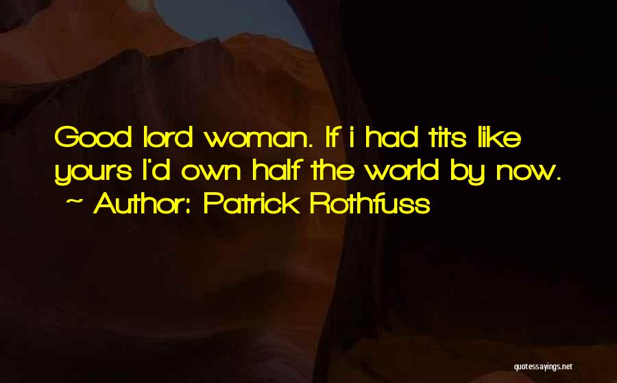 Global Mindedness Quotes By Patrick Rothfuss