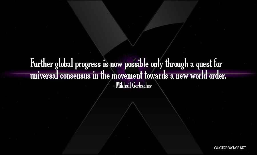 Global Progress Quotes By Mikhail Gorbachev Global Progress Quotes By Mikhail Gorbachev