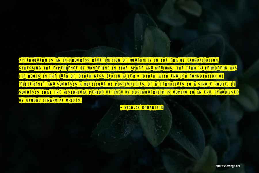 Global Progress Quotes By Nicolas Bourriaud Global Progress Quotes By Nicolas Bourriaud