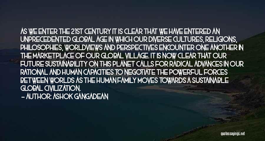 Global Village Quotes By Ashok Gangadean