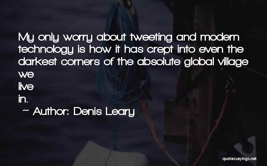 Global Village Quotes By Denis Leary