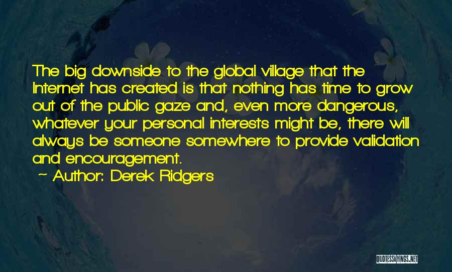 Global Village Quotes By Derek Ridgers