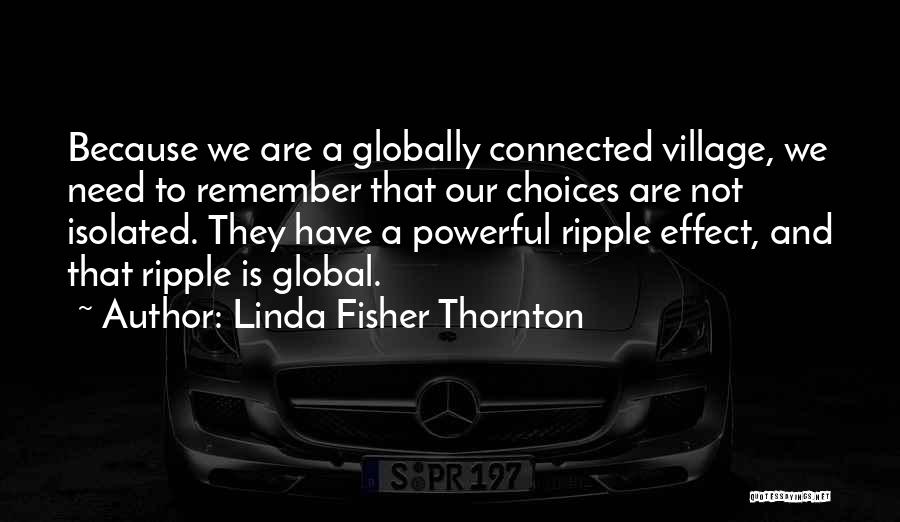 Global Village Quotes By Linda Fisher Thornton