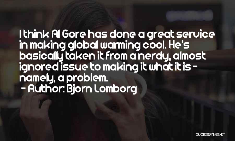 Global Warming Al Gore Quotes By Bjorn Lomborg