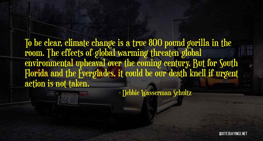 Global Warming And Climate Change Quotes By Debbie Wasserman Schultz Global Warming And Climate Change Quotes By Debbie Wasserman Schultz