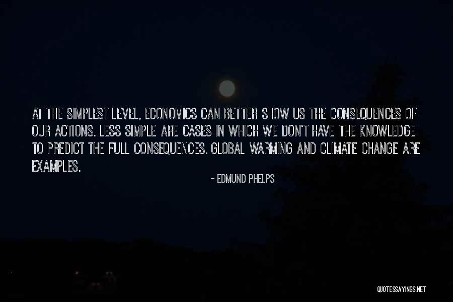 Global Warming And Climate Change Quotes By Edmund Phelps Global Warming And Climate Change Quotes By Edmund Phelps