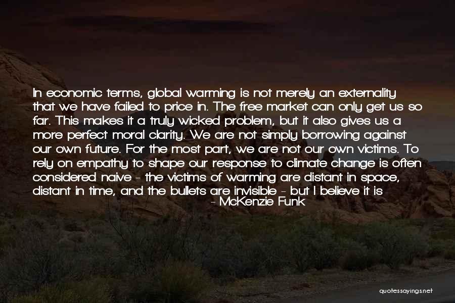 Global Warming And Climate Change Quotes By McKenzie Funk Global Warming And Climate Change Quotes By McKenzie Funk