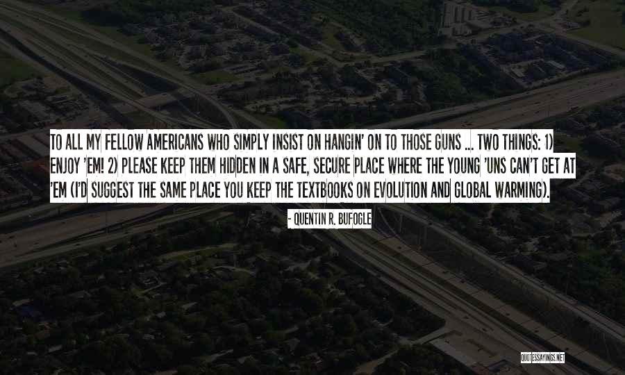 Global Warming And Climate Change Quotes By Quentin R. Bufogle Global Warming And Climate Change Quotes By Quentin R. Bufogle